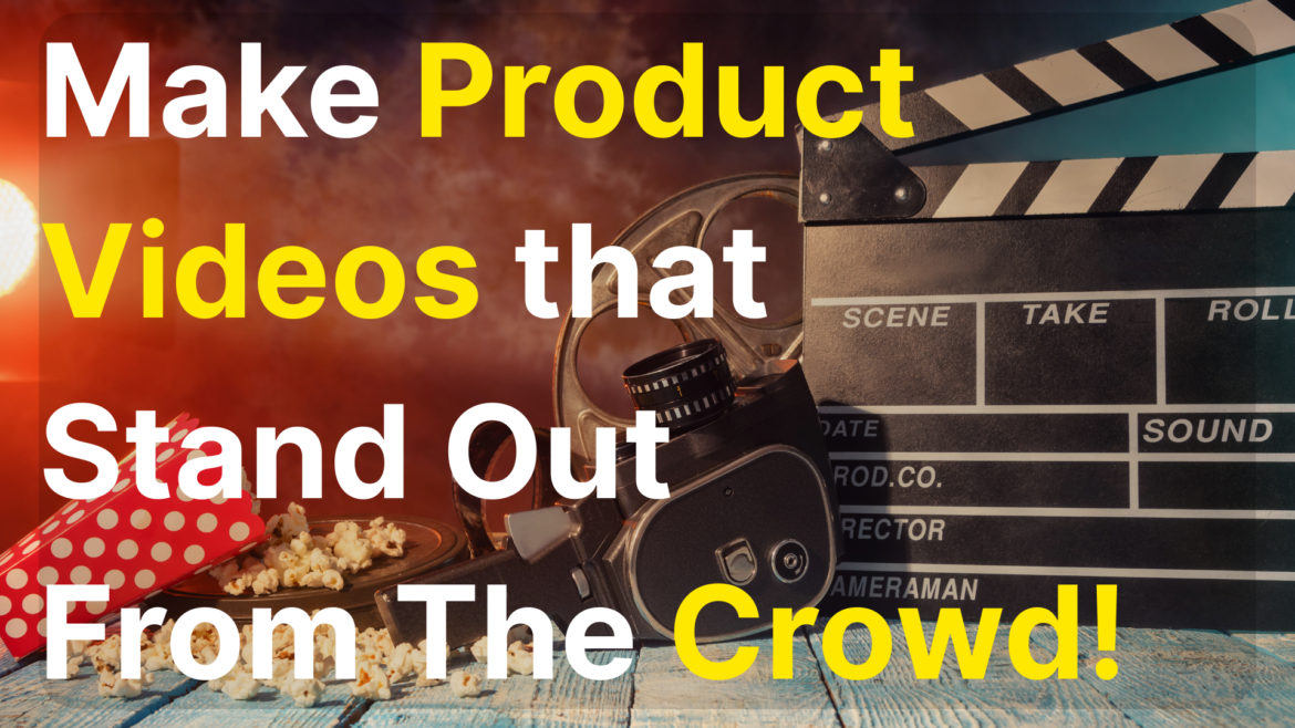 Ultimate Guide To Product Videos